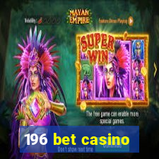 196 bet casino